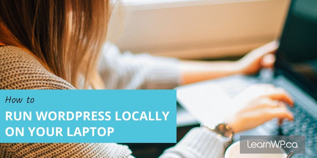 How run WordPress Locally on your laptop