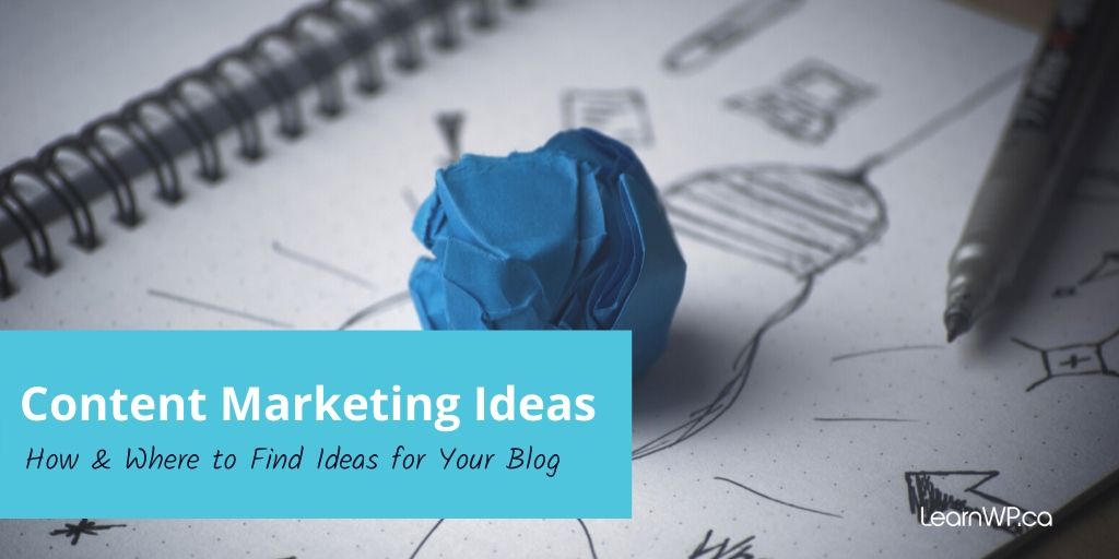 Content Marketing Ideas_ How & Where to Find Ideas for Your Blog