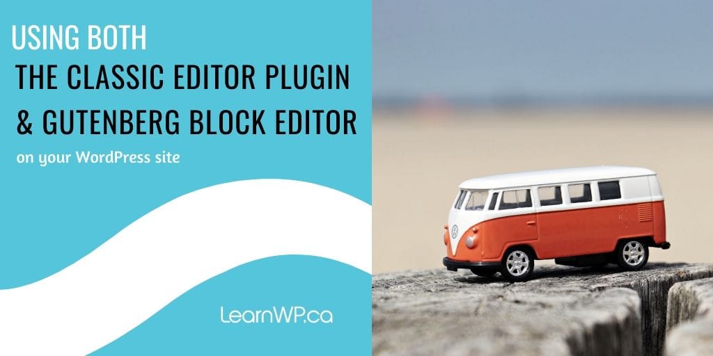 Using both the Classic Editor Plugin and Gutenberg blocks